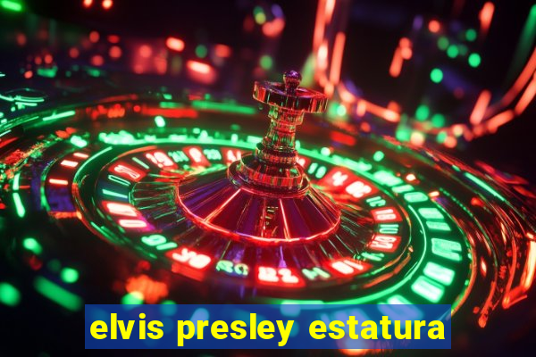 elvis presley estatura